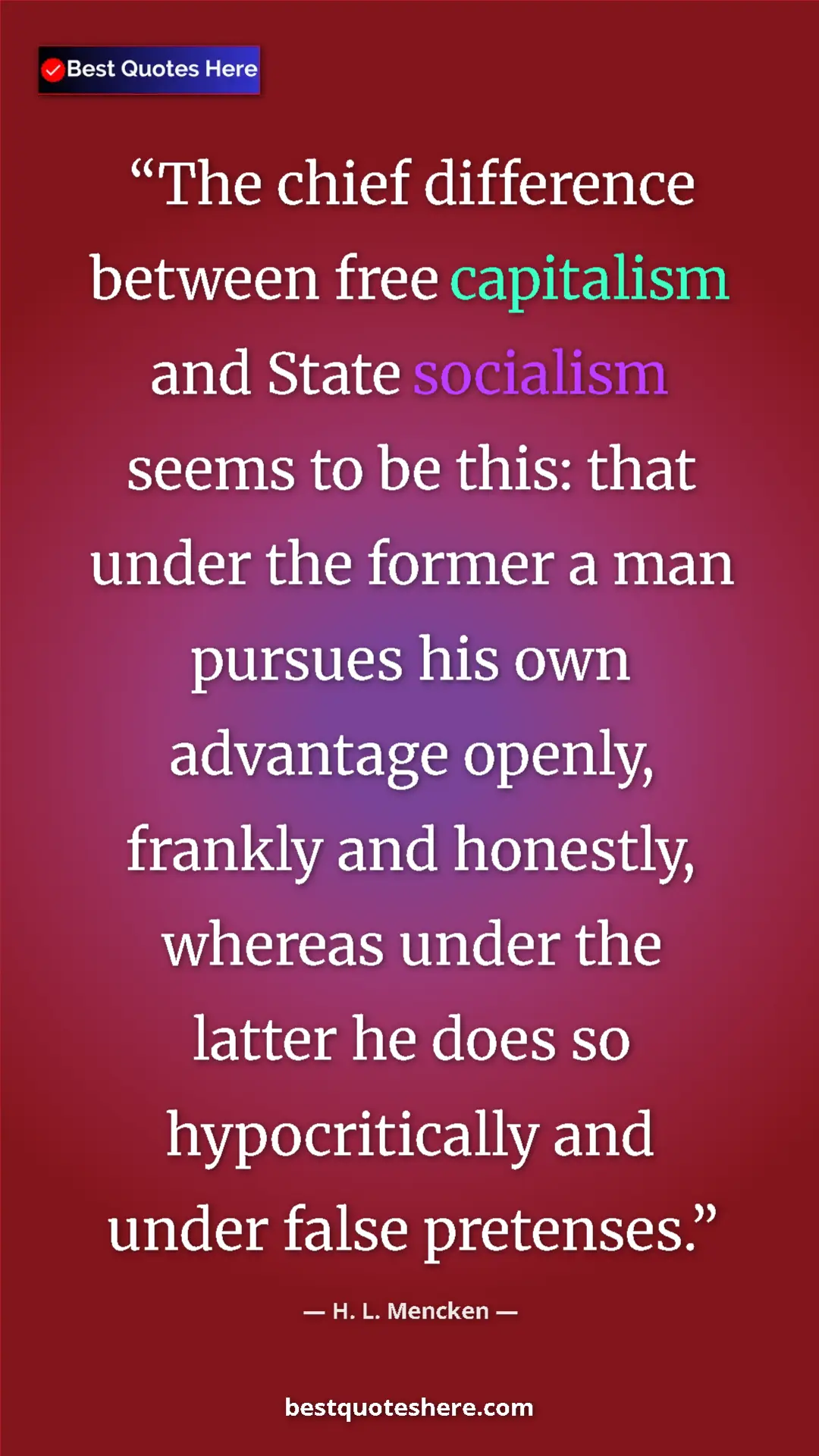H. L. Mencken Quote Card: "The chief difference between free capitalism and State..." Pinterest quote poster by H. L. Mencken: "The chief difference between free capitalism and State..."