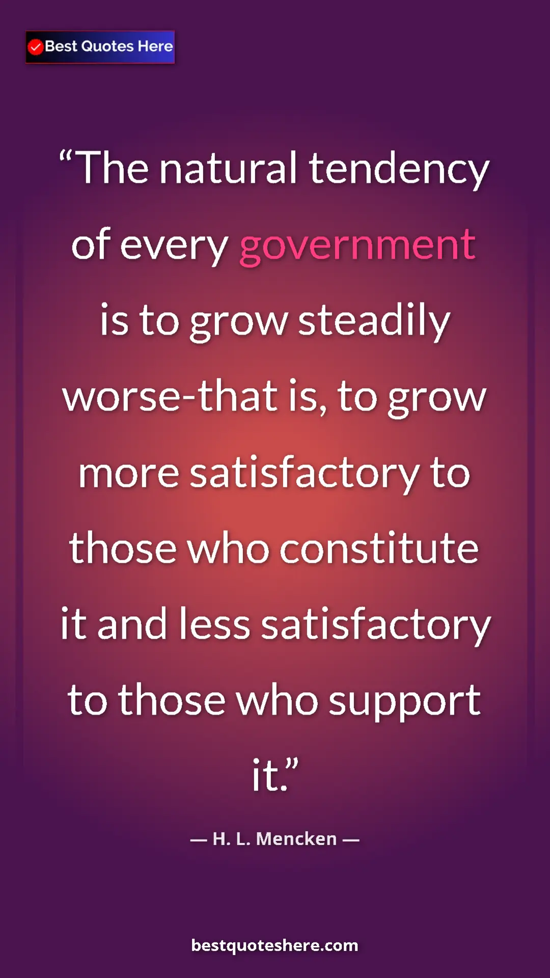 Pinterest quote poster by H. L. Mencken: "The natural tendency of every government is to grow..."