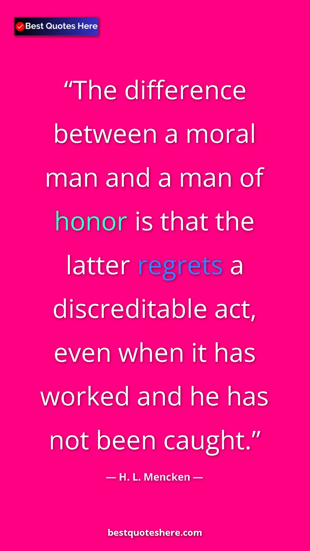 Pinterest quote poster by H. L. Mencken: "The difference between a moral man and a man of honor is..."