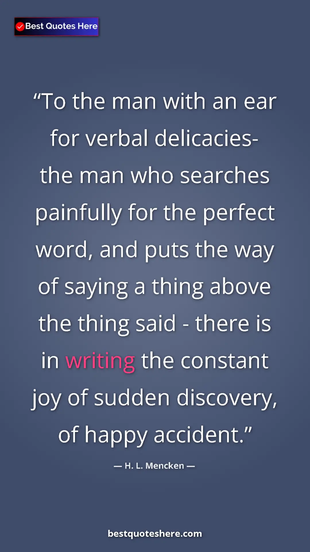 H. L. Mencken Quote Card: "To the man with an ear for verbal delicacies- the man who..." Pinterest quote poster by H. L. Mencken: "To the man with an ear for verbal delicacies- the man who..."