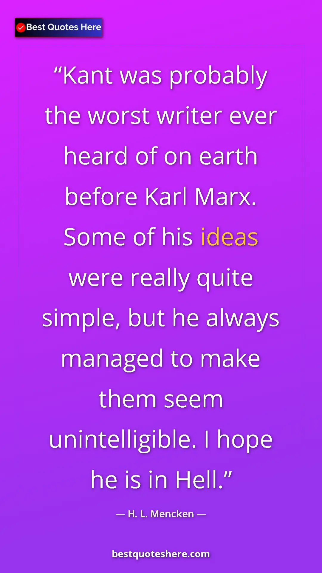 Pinterest quote poster by H. L. Mencken: "Kant was probably the worst writer ever heard of on earth..."