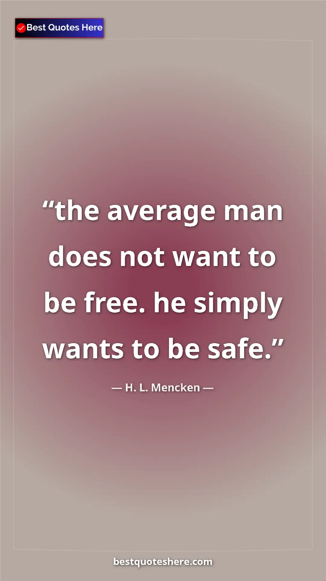 Pinterest quote poster by H. L. Mencken: "the average man does not want to be free. he simply wants..."