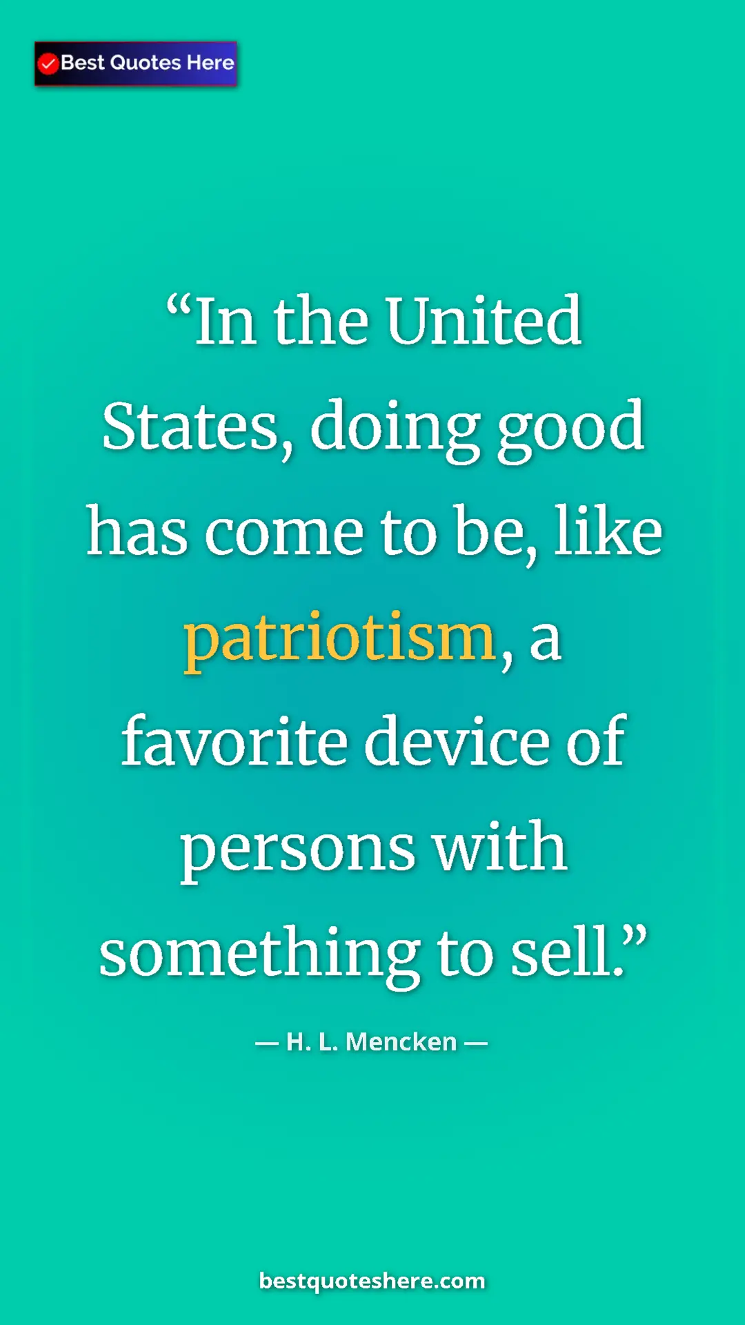 Pinterest quote poster by H. L. Mencken: "In the United States, doing good has come to be, like..."
