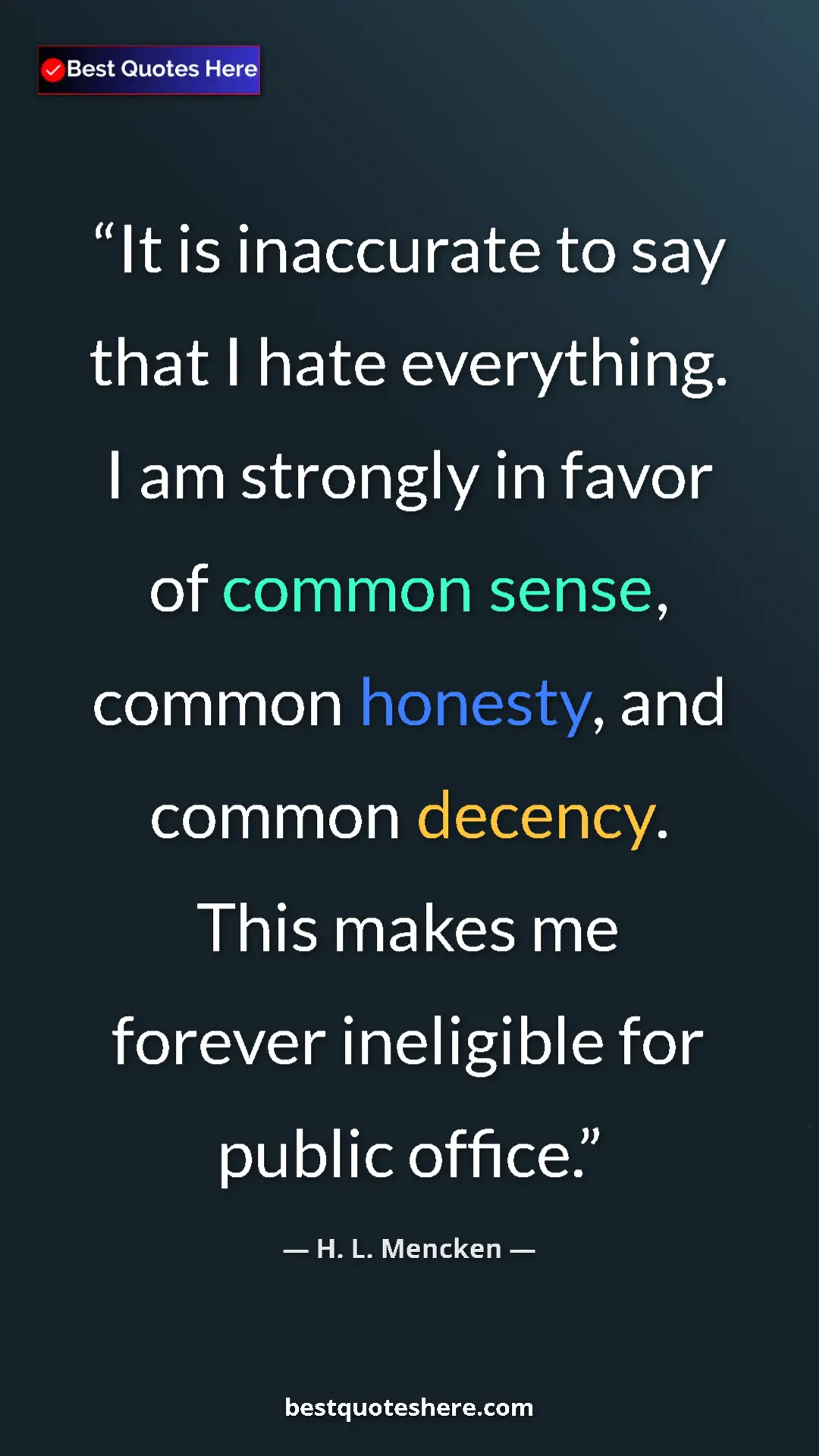 Pinterest quote poster by H. L. Mencken: "It is inaccurate to say that I hate everything. I am..."