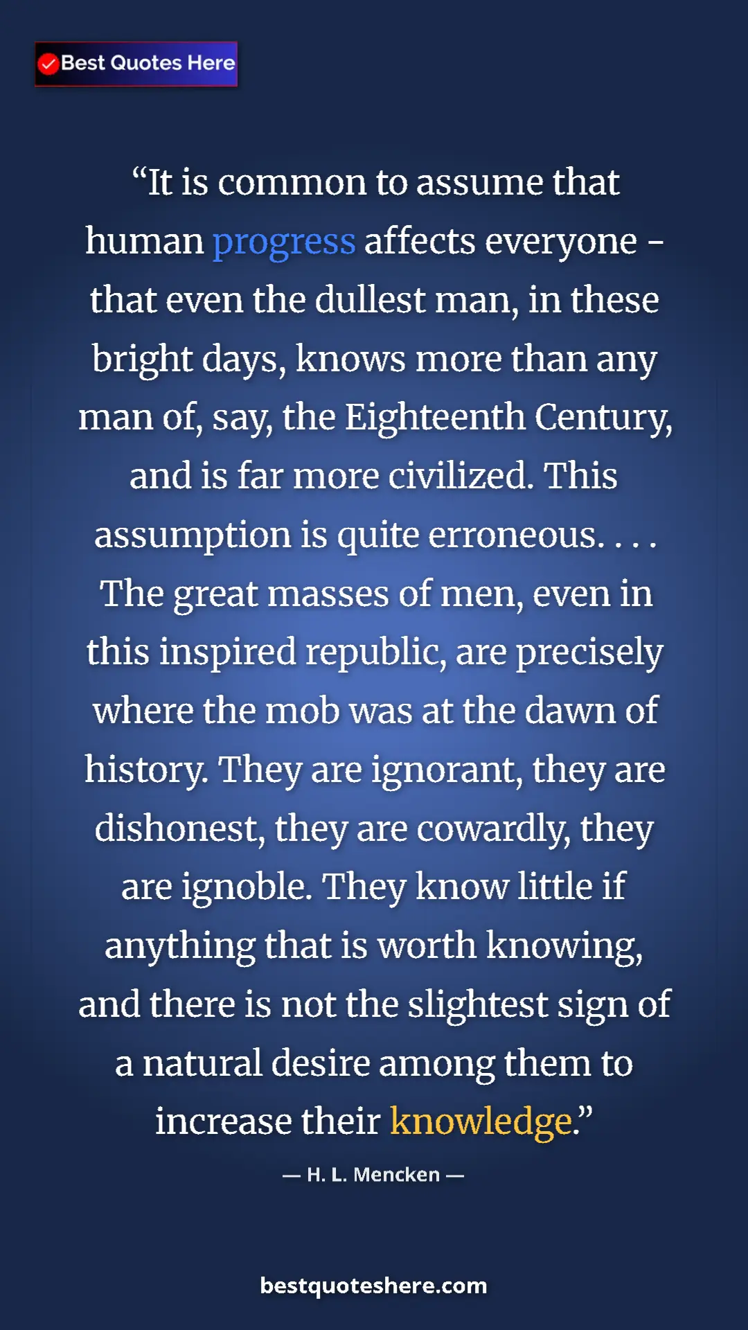 Pinterest quote poster by H. L. Mencken: "It is common to assume that human progress affects everyone..."