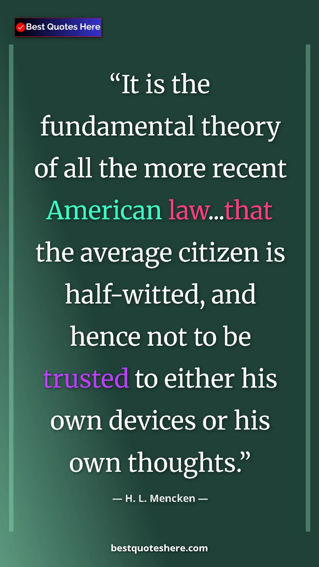 Pinterest quote poster by H. L. Mencken: "It is the fundamental theory of all the more recent..."