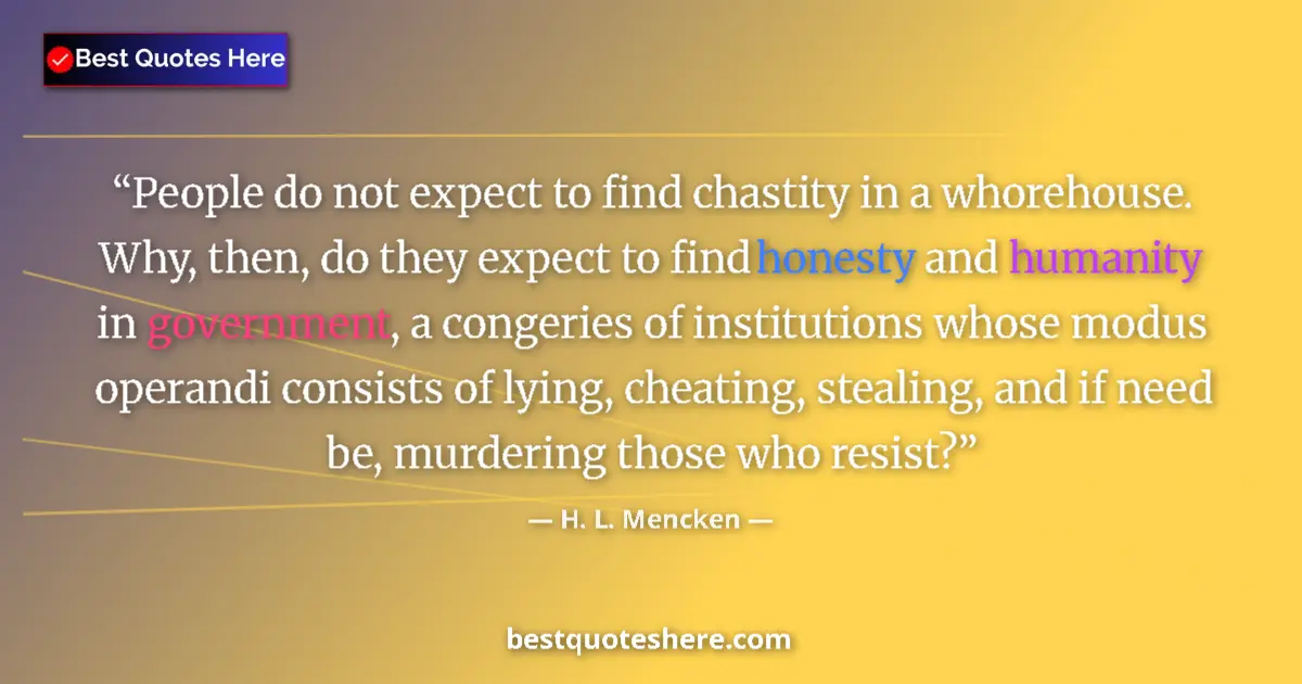 H. L. Mencken quote: "People do not expect to find chastity in a whorehouse. Why,..."