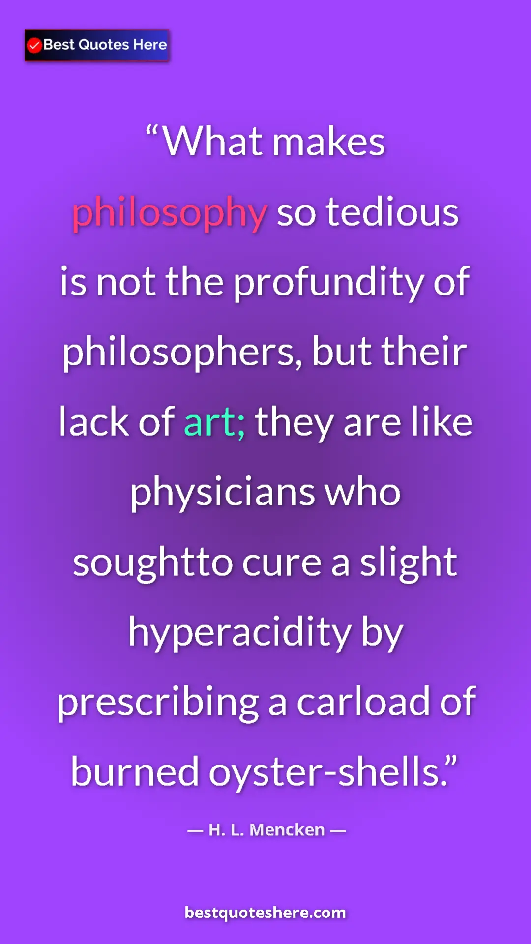 Pinterest quote poster by H. L. Mencken: "What makes philosophy so tedious is not the profundity of..."