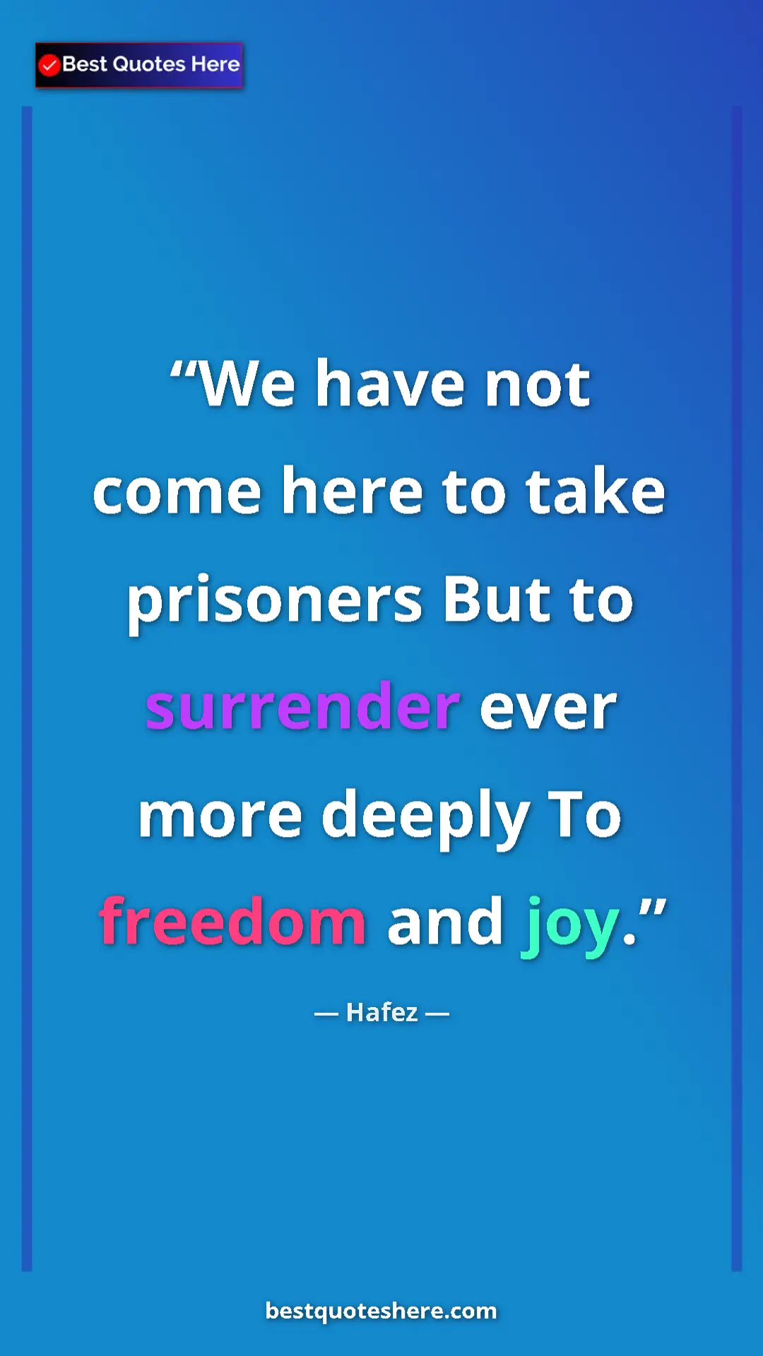 Pinterest quote poster by Hafez: "We have not come here to take prisoners But to surrender..."