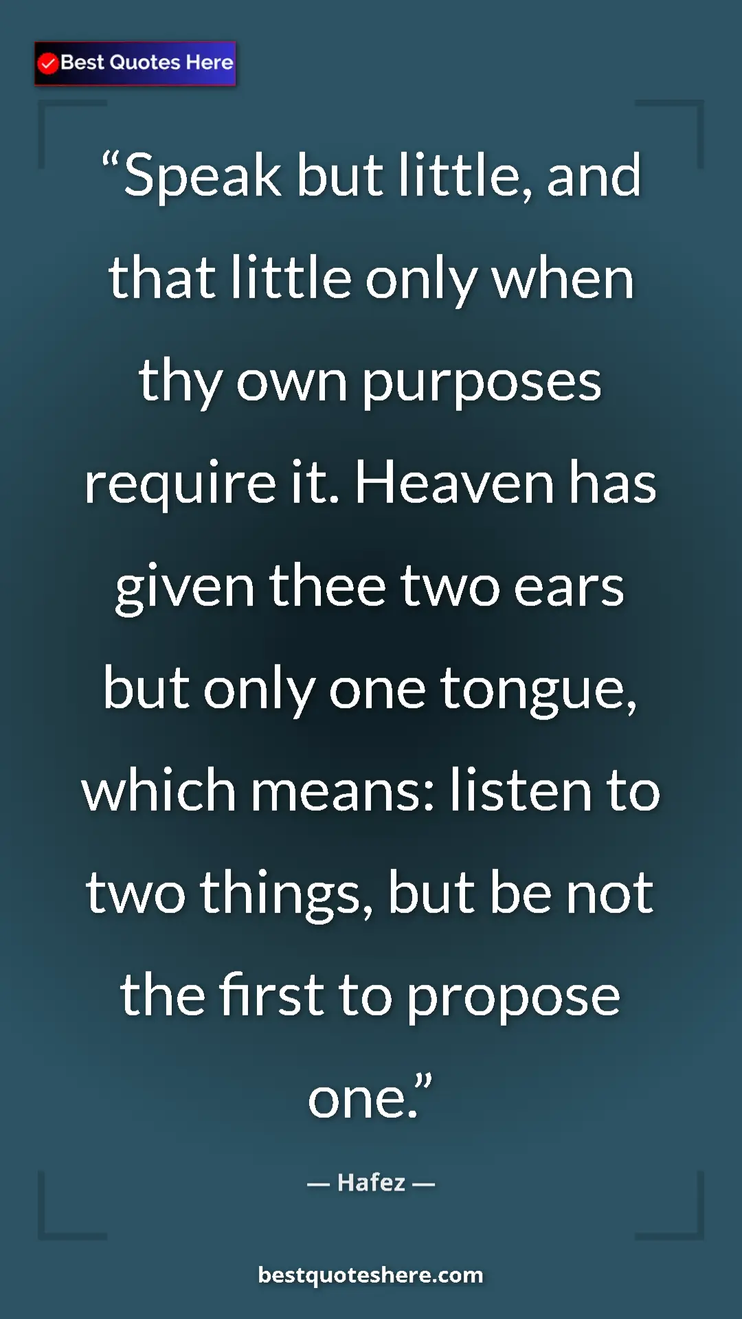 Pinterest quote poster by Hafez: "Speak but little, and that little only when thy own..."