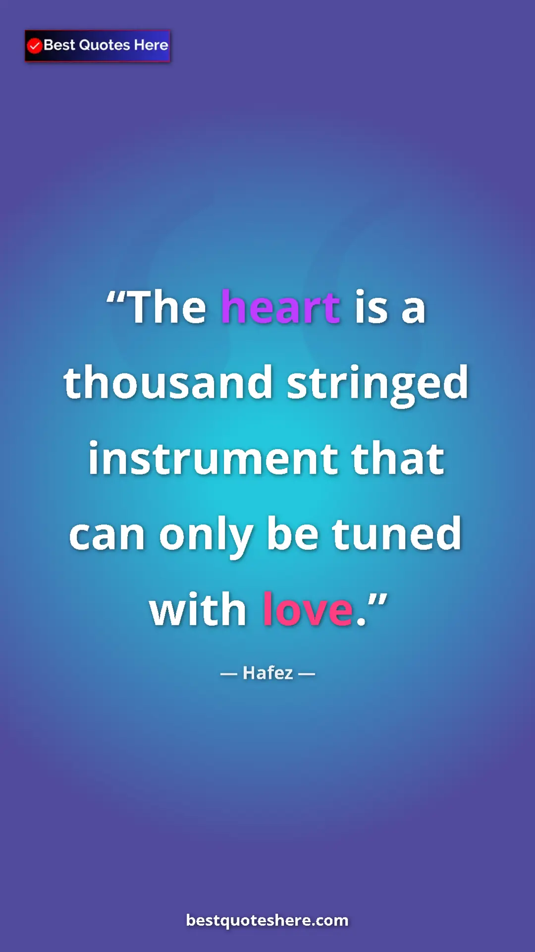 Pinterest quote poster by Hafez: "The heart is a thousand stringed instrument that can only..."