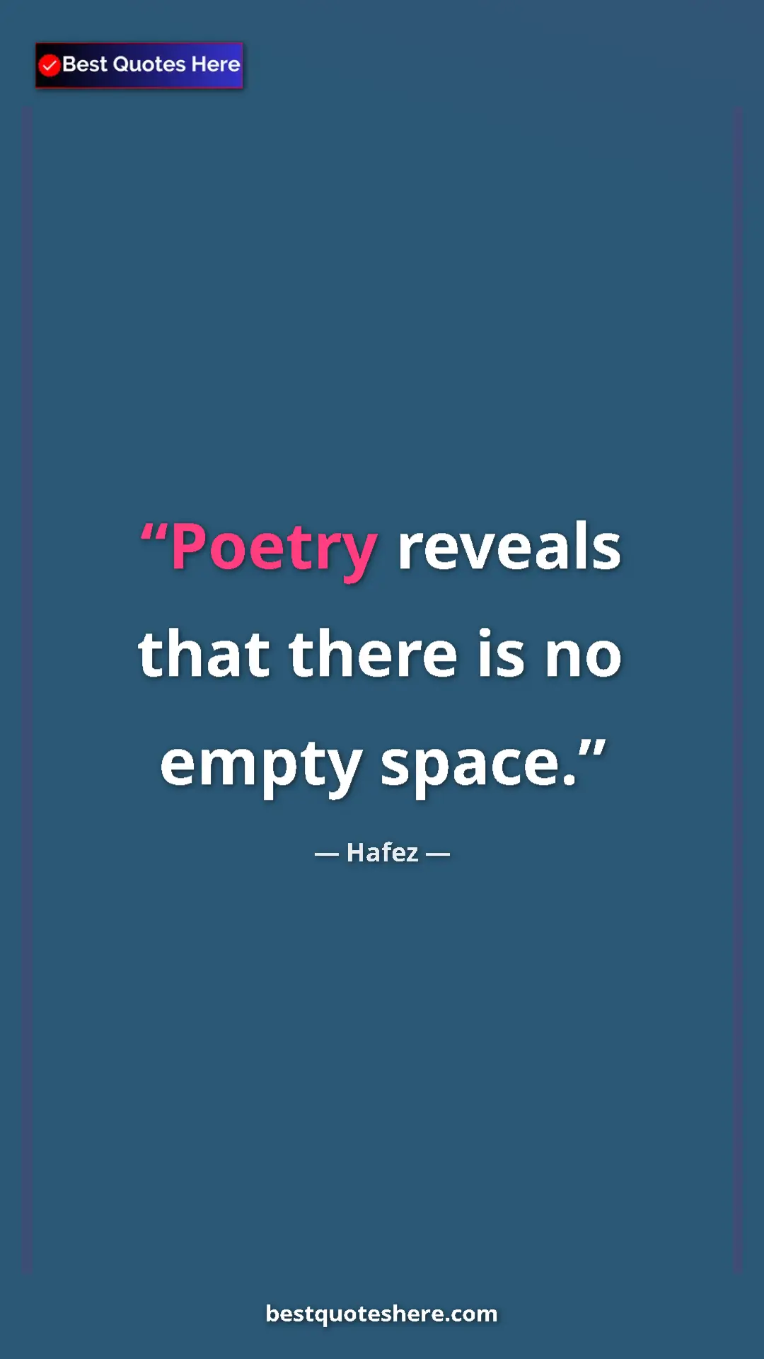 Pinterest quote poster by Hafez: "Poetry reveals that there is no empty space."