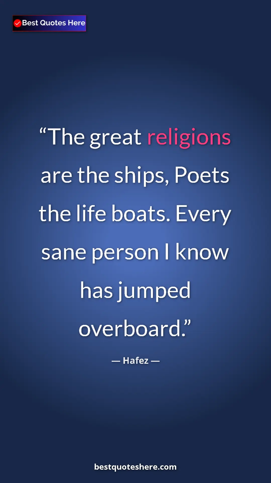 Pinterest quote poster by Hafez: "The great religions are the ships, Poets the life boats...."