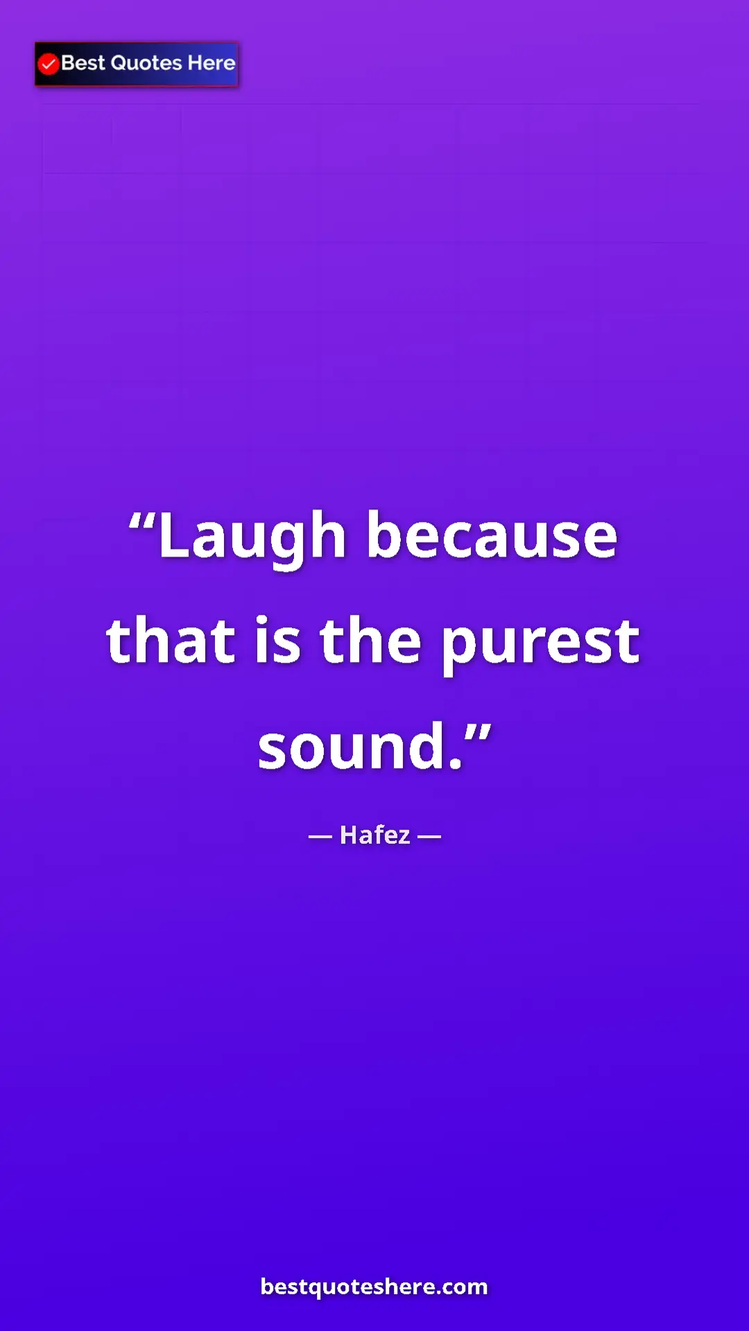 Pinterest quote poster by Hafez: "Laugh because that is the purest sound."