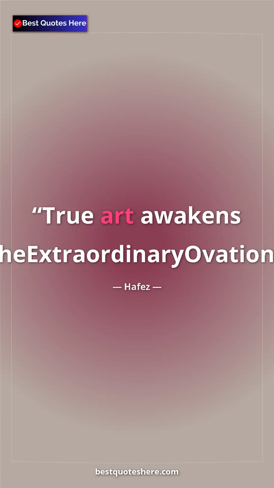 Pinterest quote poster by Hafez: "True art awakens theExtraordinaryOvation"