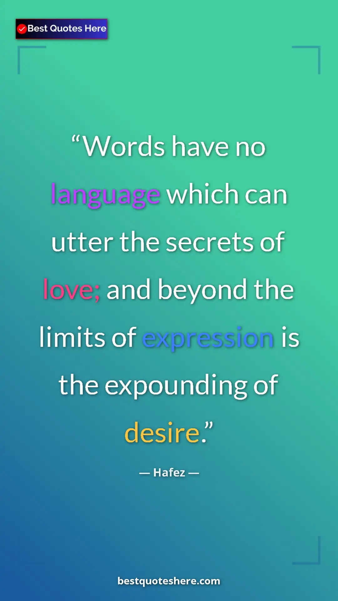 Pinterest quote poster by Hafez: "Words have no language which can utter the secrets of love;..."
