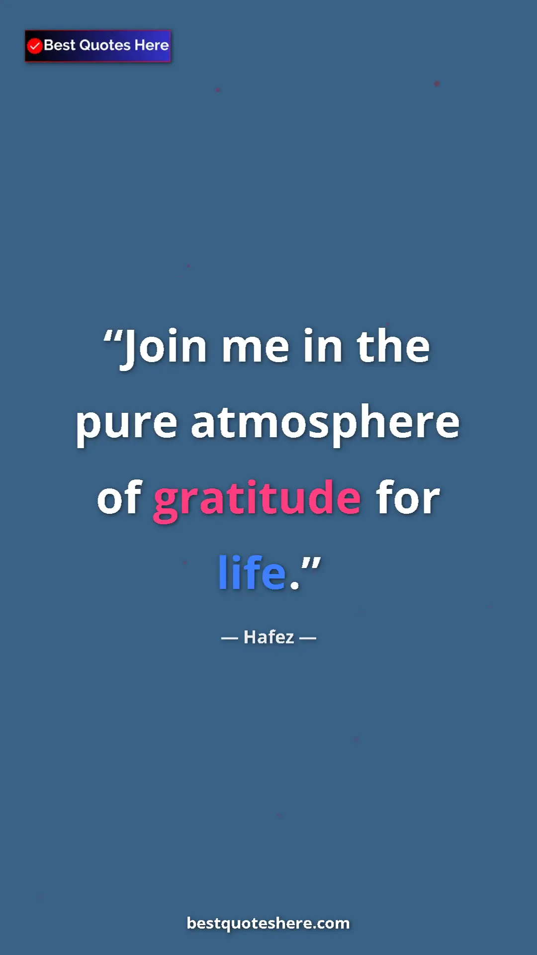 Pinterest quote poster by Hafez: "Join me in the pure atmosphere of gratitude for life."
