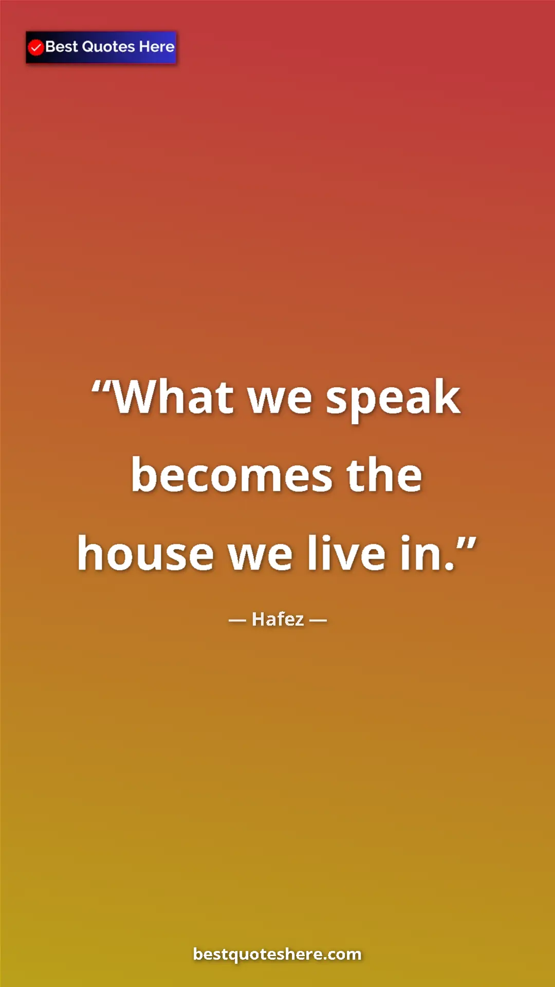 Hafez Quote Card: "What we speak becomes the house we live in." Pinterest quote poster by Hafez: "What we speak becomes the house we live in."