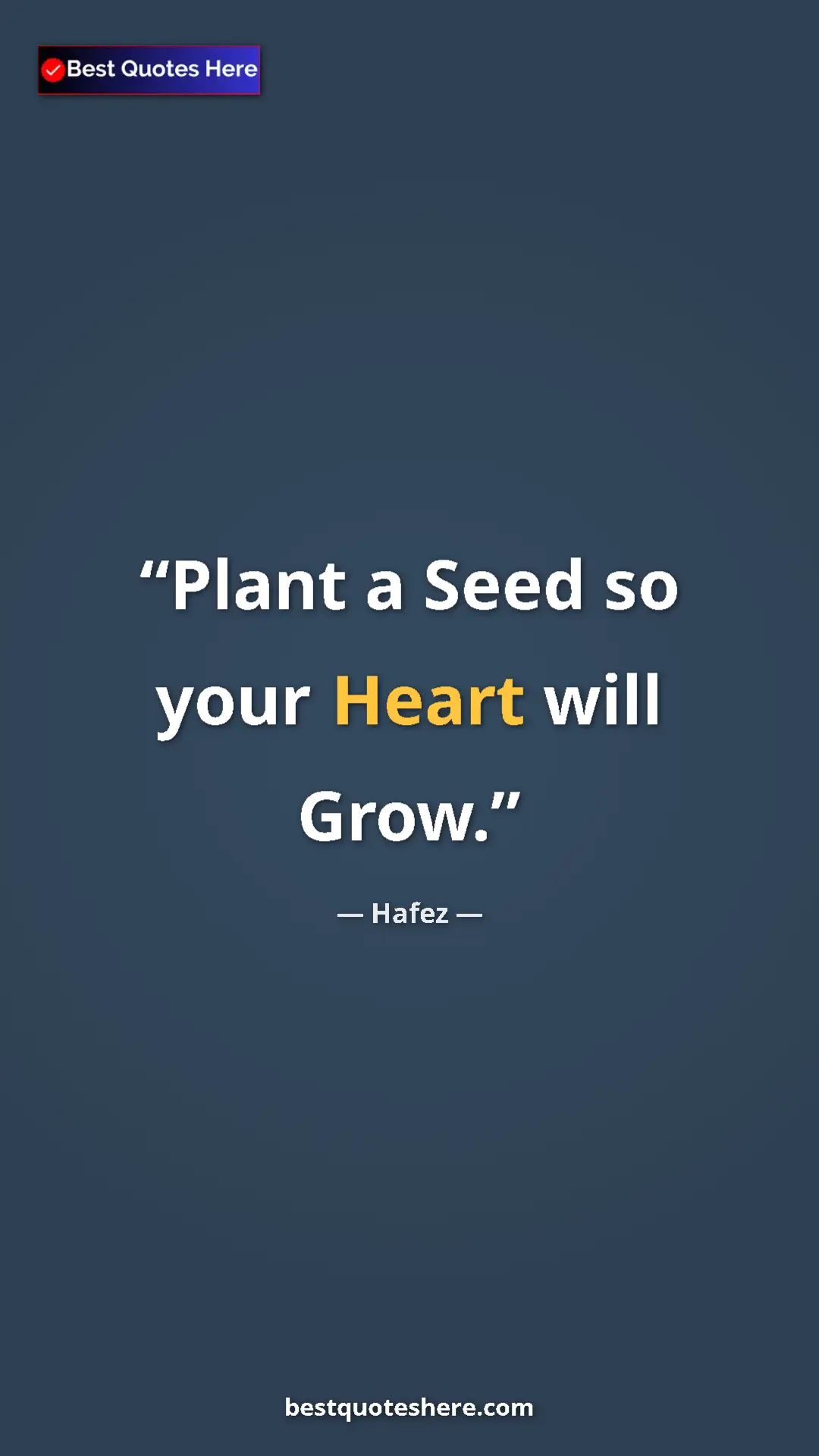 Pinterest quote poster by Hafez: "Plant a Seed so your Heart will Grow."
