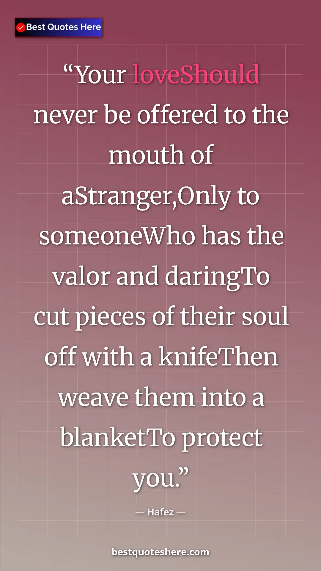 Pinterest quote poster by Hafez: "Your loveShould never be offered to the mouth of..."
