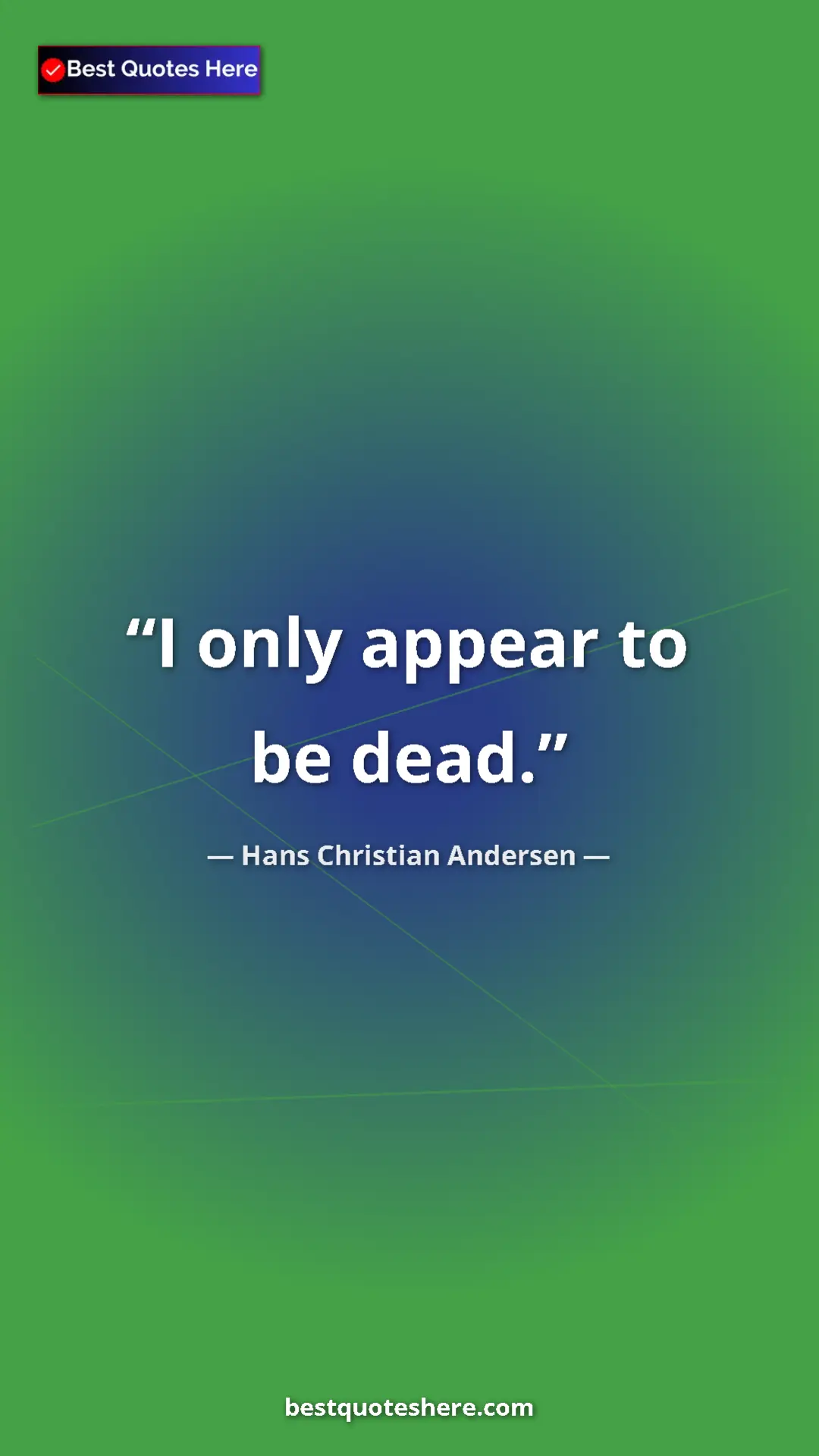 Pinterest quote poster by Hans Christian Andersen: "I only appear to be dead."