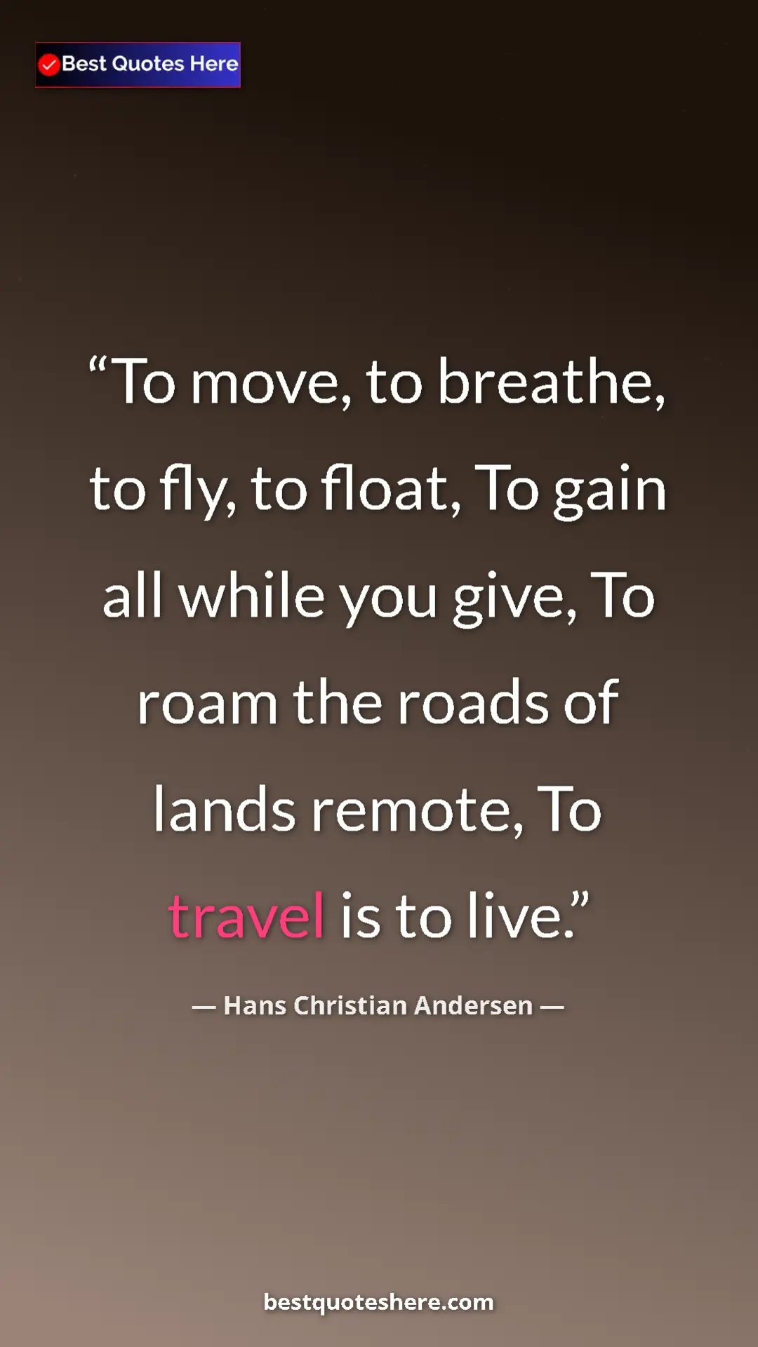 Hans Christian Andersen Quote Card: "To move, to breathe, to fly, to float, To gain all while..." Pinterest quote poster by Hans Christian Andersen: "To move, to breathe, to fly, to float, To gain all while..."