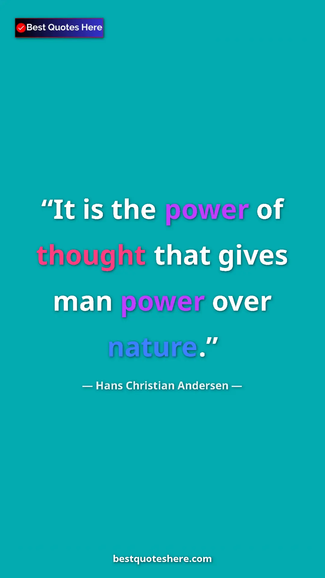 Pinterest quote poster by Hans Christian Andersen: "It is the power of thought that gives man power over nature."