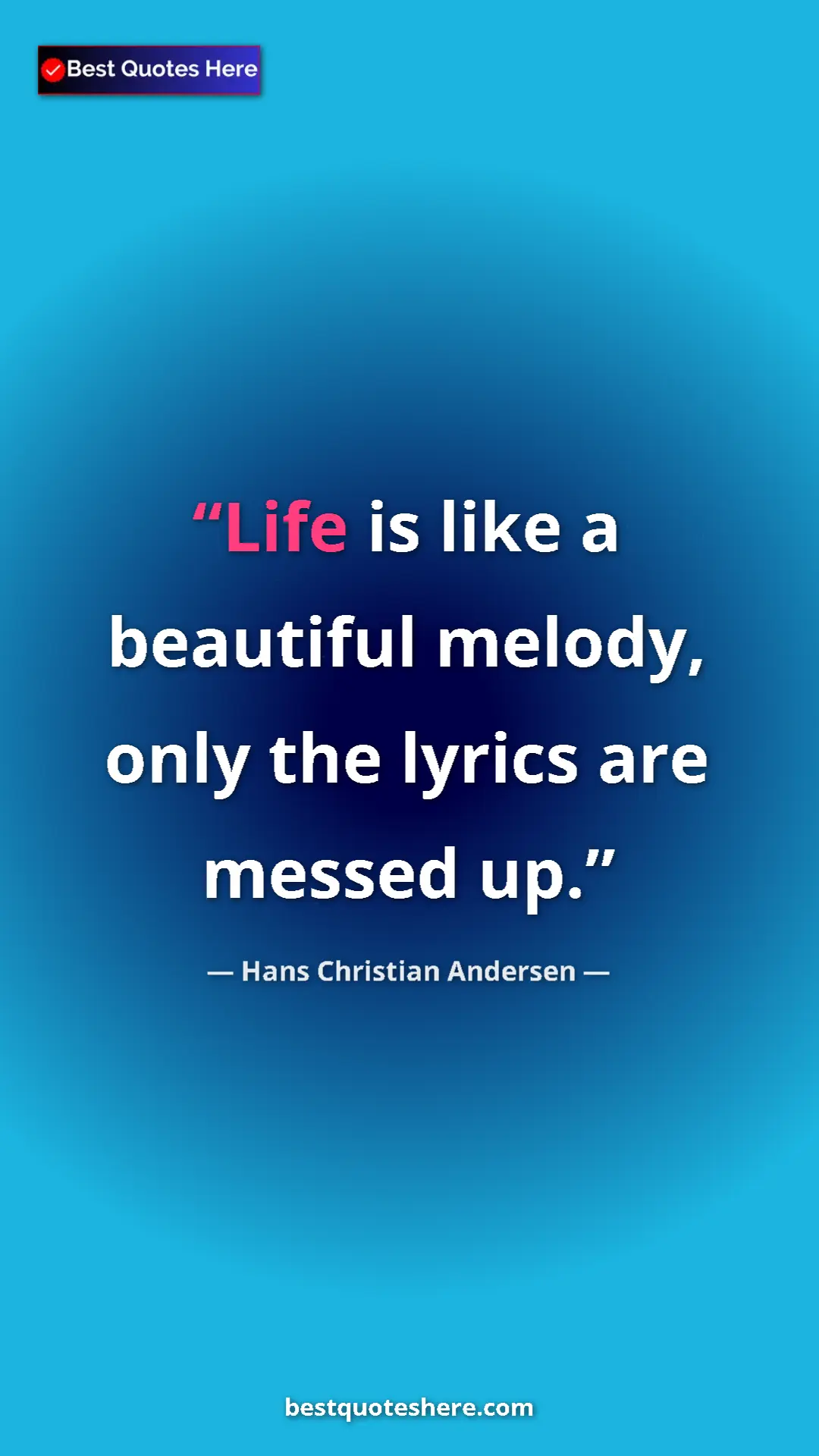 Hans Christian Andersen Quote Card: "Life is like a beautiful melody, only the lyrics are messed..." Pinterest quote poster by Hans Christian Andersen: "Life is like a beautiful melody, only the lyrics are messed..."