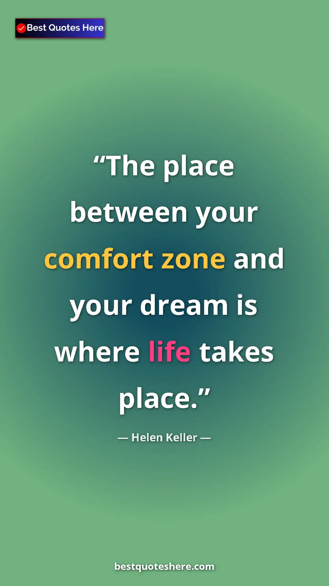 Helen Keller Quote Card: "The place between your comfort zone and your dream is where..." Pinterest quote poster by Helen Keller: "The place between your comfort zone and your dream is where..."
