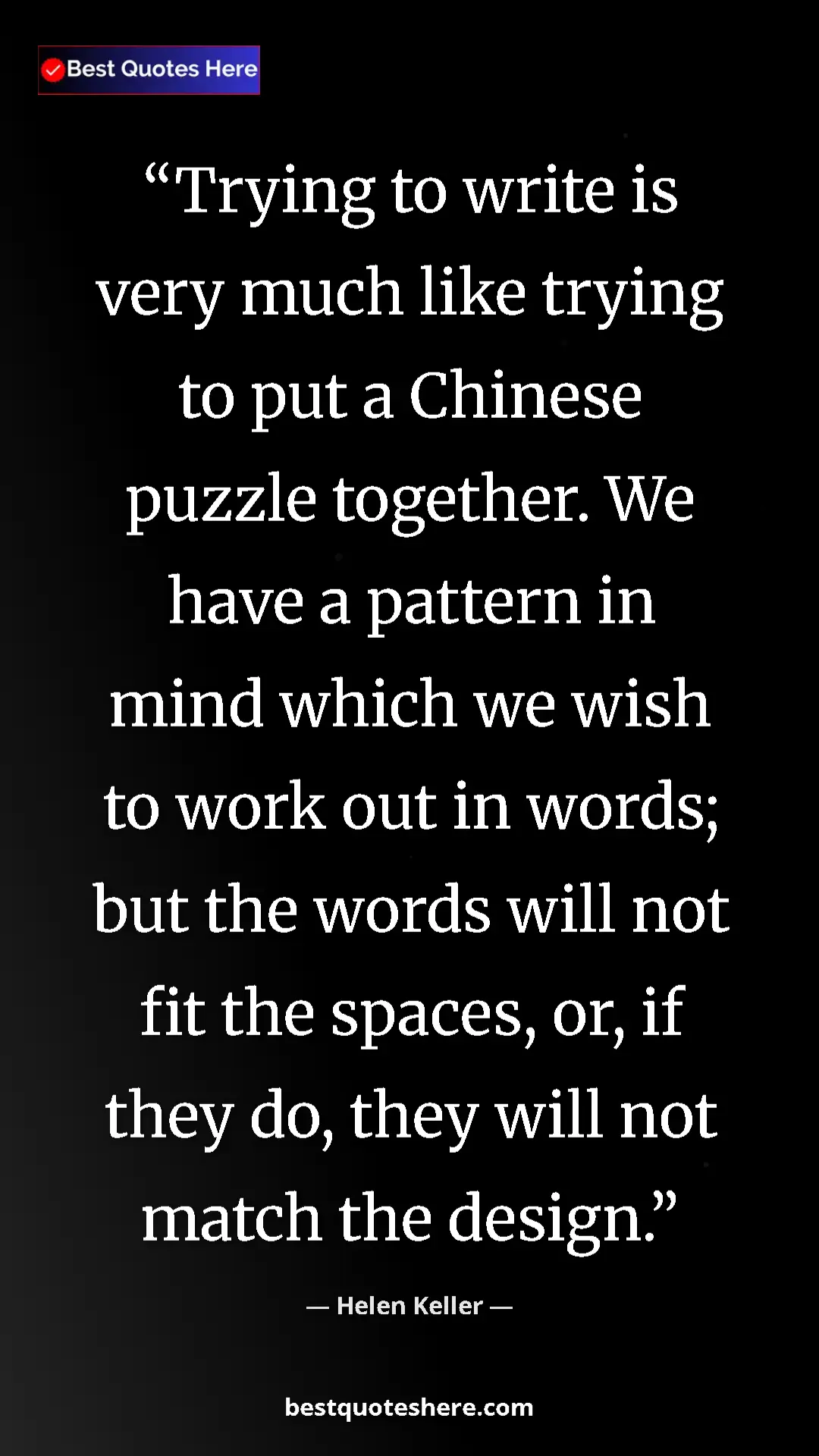 Helen Keller Quote Card: "Trying to write is very much like trying to put a Chinese..." Pinterest quote poster by Helen Keller: "Trying to write is very much like trying to put a Chinese..."
