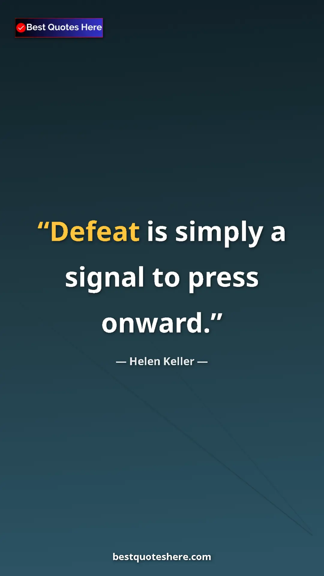 Pinterest quote poster by Helen Keller: "Defeat is simply a signal to press onward."