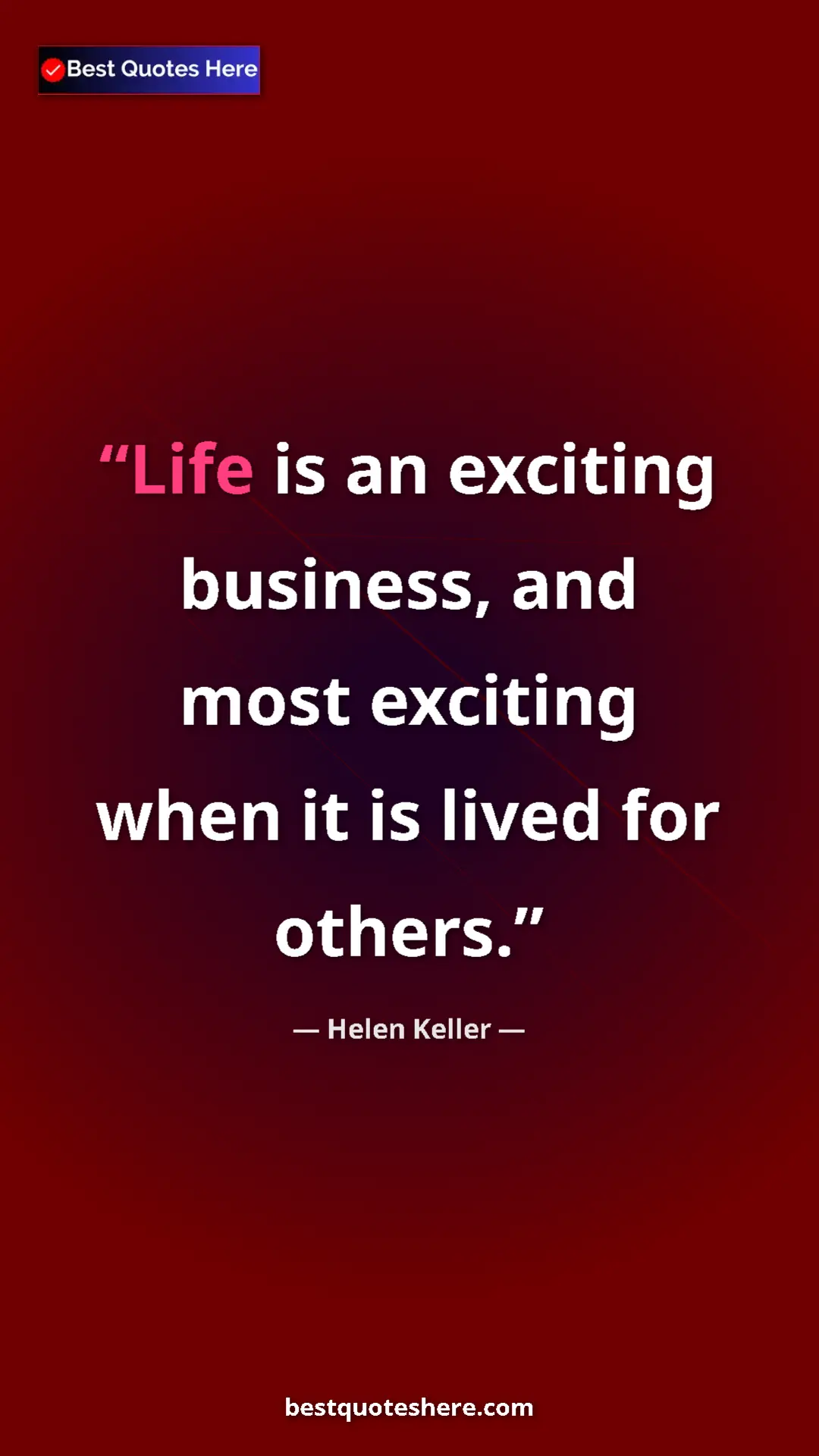 Pinterest quote poster by Helen Keller: "Life is an exciting business, and most exciting when it is..."