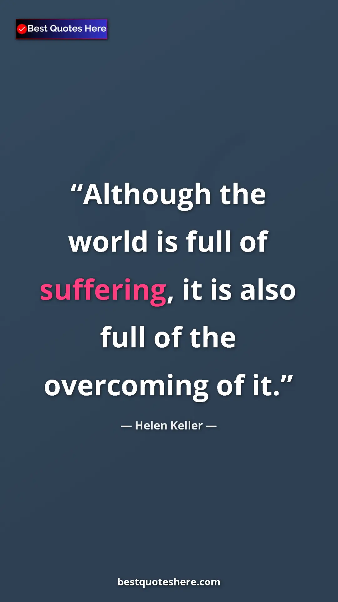 Helen Keller Quote Card: "Although the world is full of suffering, it is also full of..." Pinterest quote poster by Helen Keller: "Although the world is full of suffering, it is also full of..."