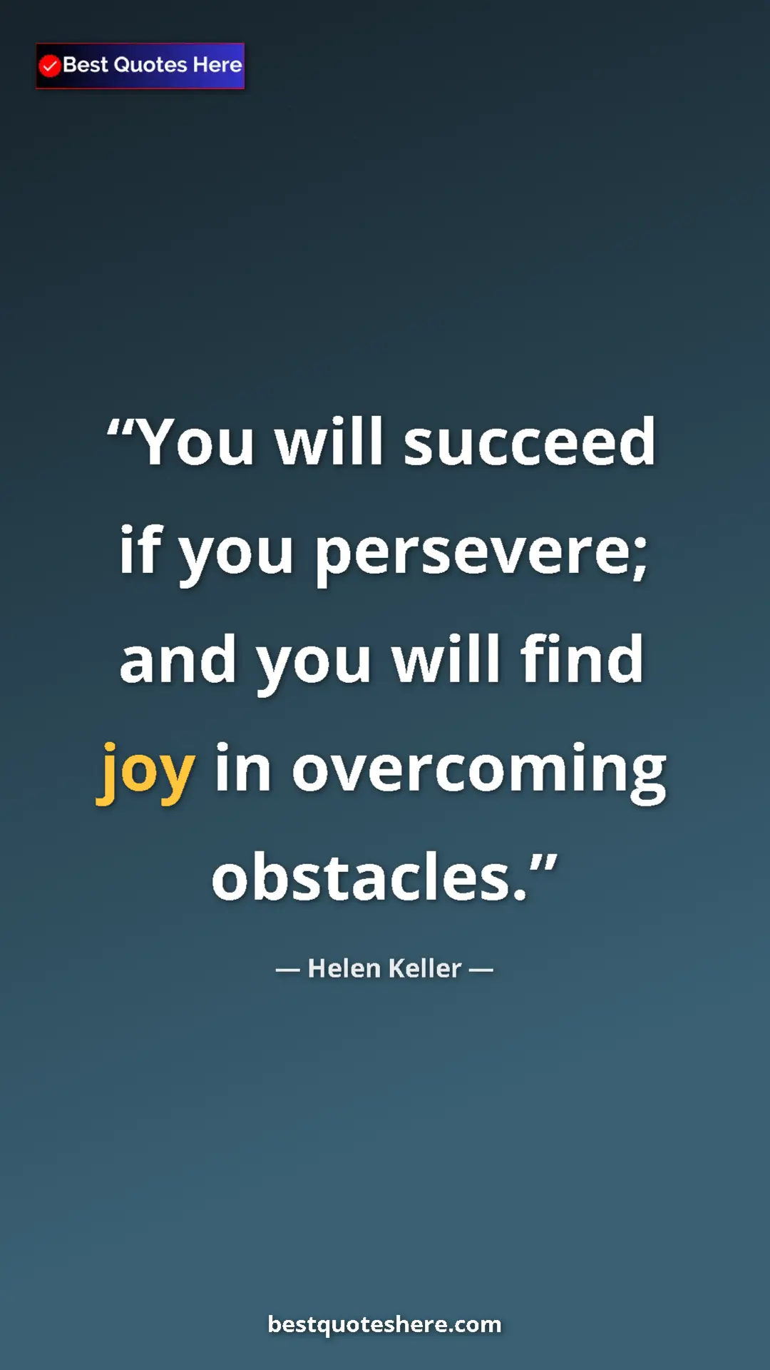 Helen Keller Quote Card: "You will succeed if you persevere; and you will find joy in..." Pinterest quote poster by Helen Keller: "You will succeed if you persevere; and you will find joy in..."