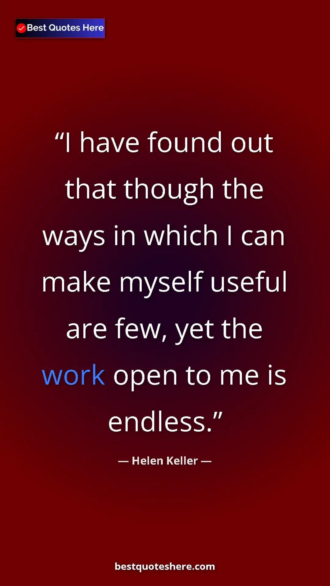 Helen Keller Quote Card: "I have found out that though the ways in which I can make..." Pinterest quote poster by Helen Keller: "I have found out that though the ways in which I can make..."