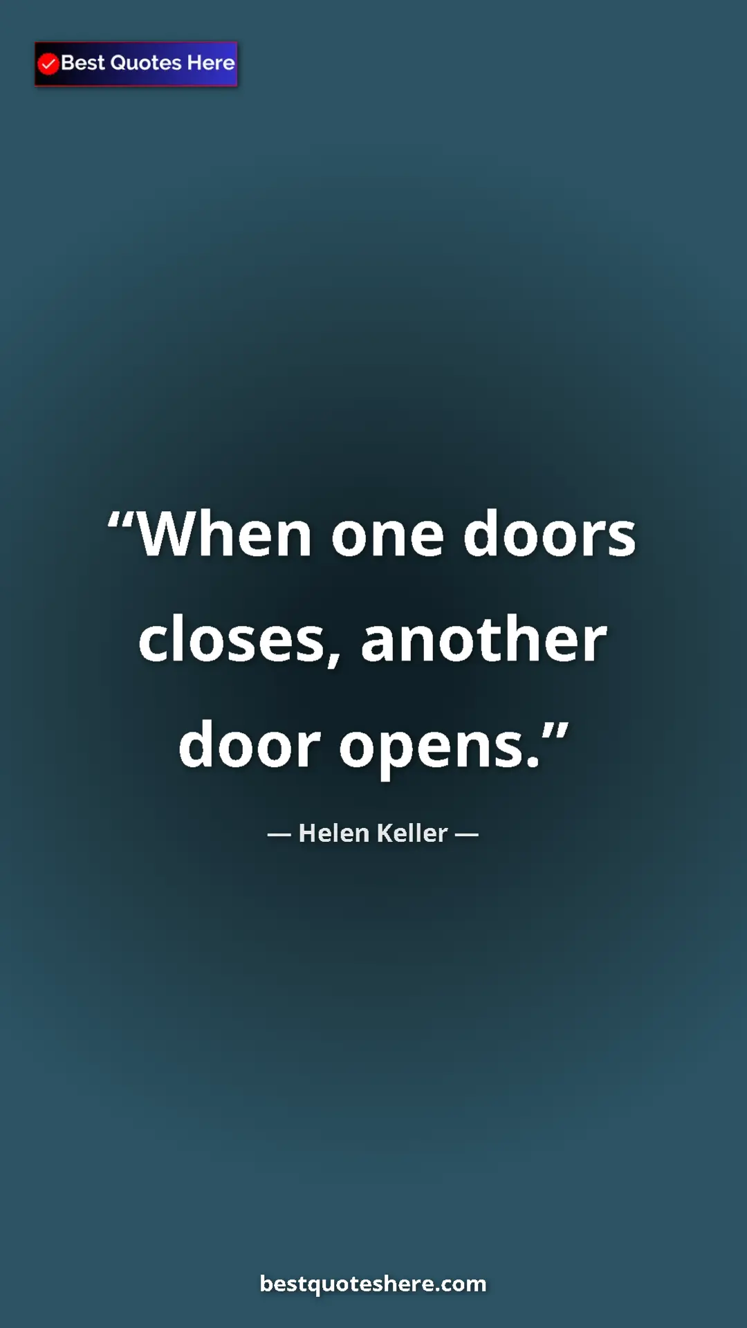 Helen Keller Quote Card: "When one doors closes, another door opens." Pinterest quote poster by Helen Keller: "When one doors closes, another door opens."