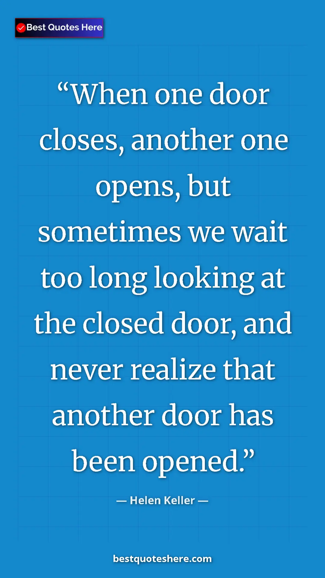 Helen Keller Quote Card: "When one door closes, another one opens, but sometimes we..." Pinterest quote poster by Helen Keller: "When one door closes, another one opens, but sometimes we..."