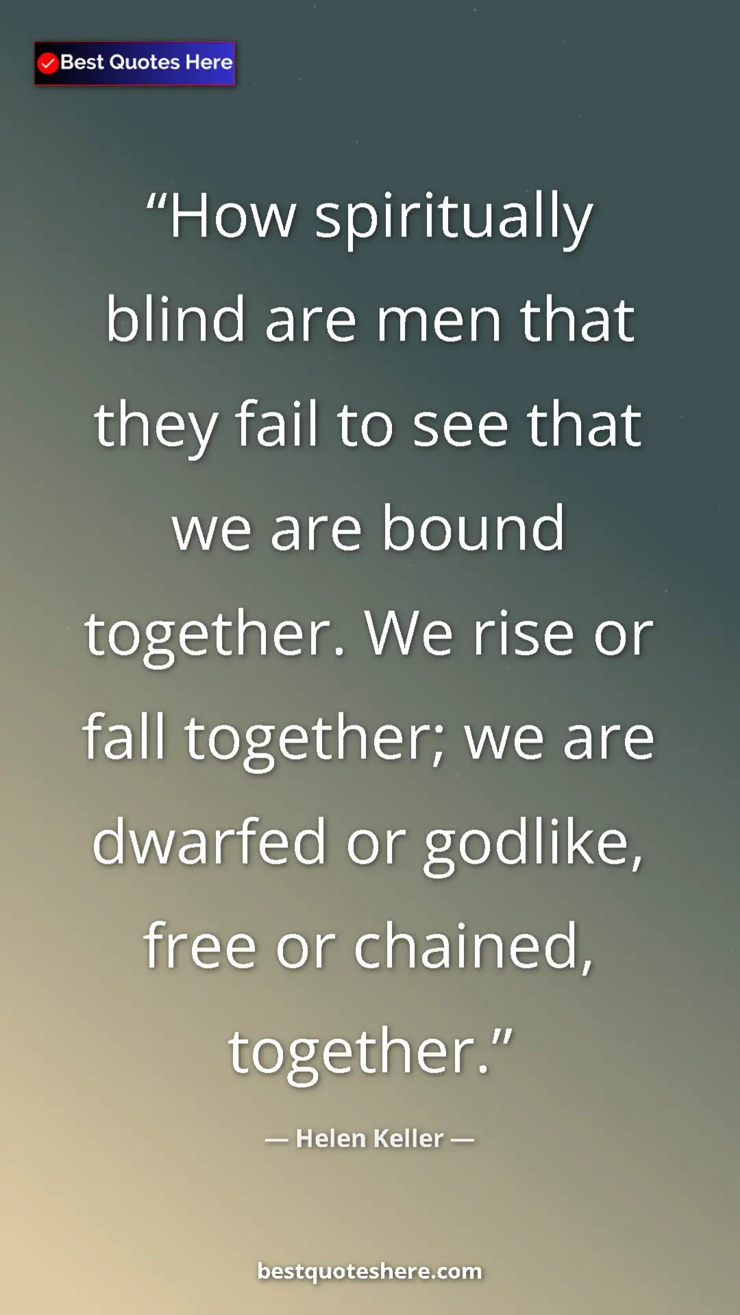 Pinterest quote poster by Helen Keller: "How spiritually blind are men that they fail to see that we..."