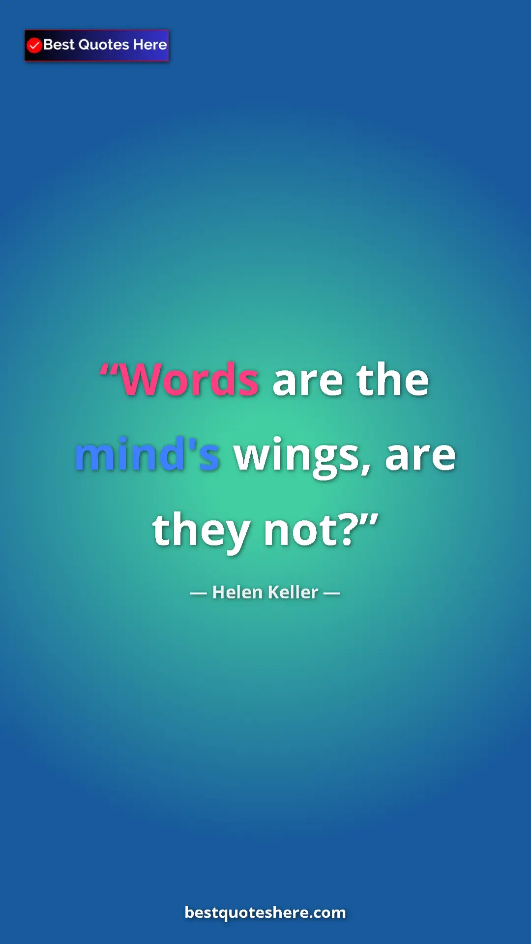 Pinterest quote poster by Helen Keller: "Words are the mind's wings, are they not?"