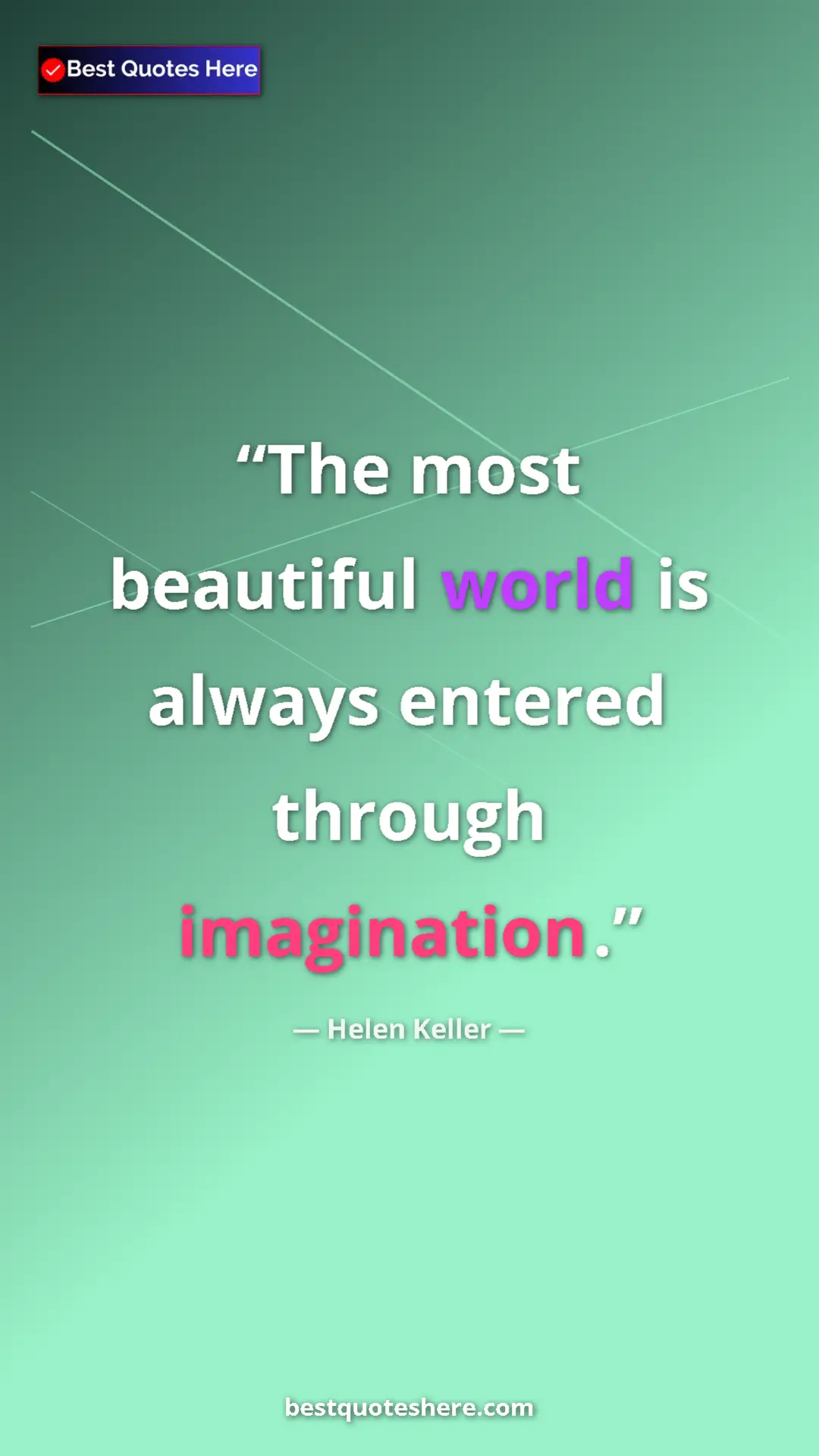 Helen Keller Quote Card: "The most beautiful world is always entered through..." Pinterest quote poster by Helen Keller: "The most beautiful world is always entered through..."