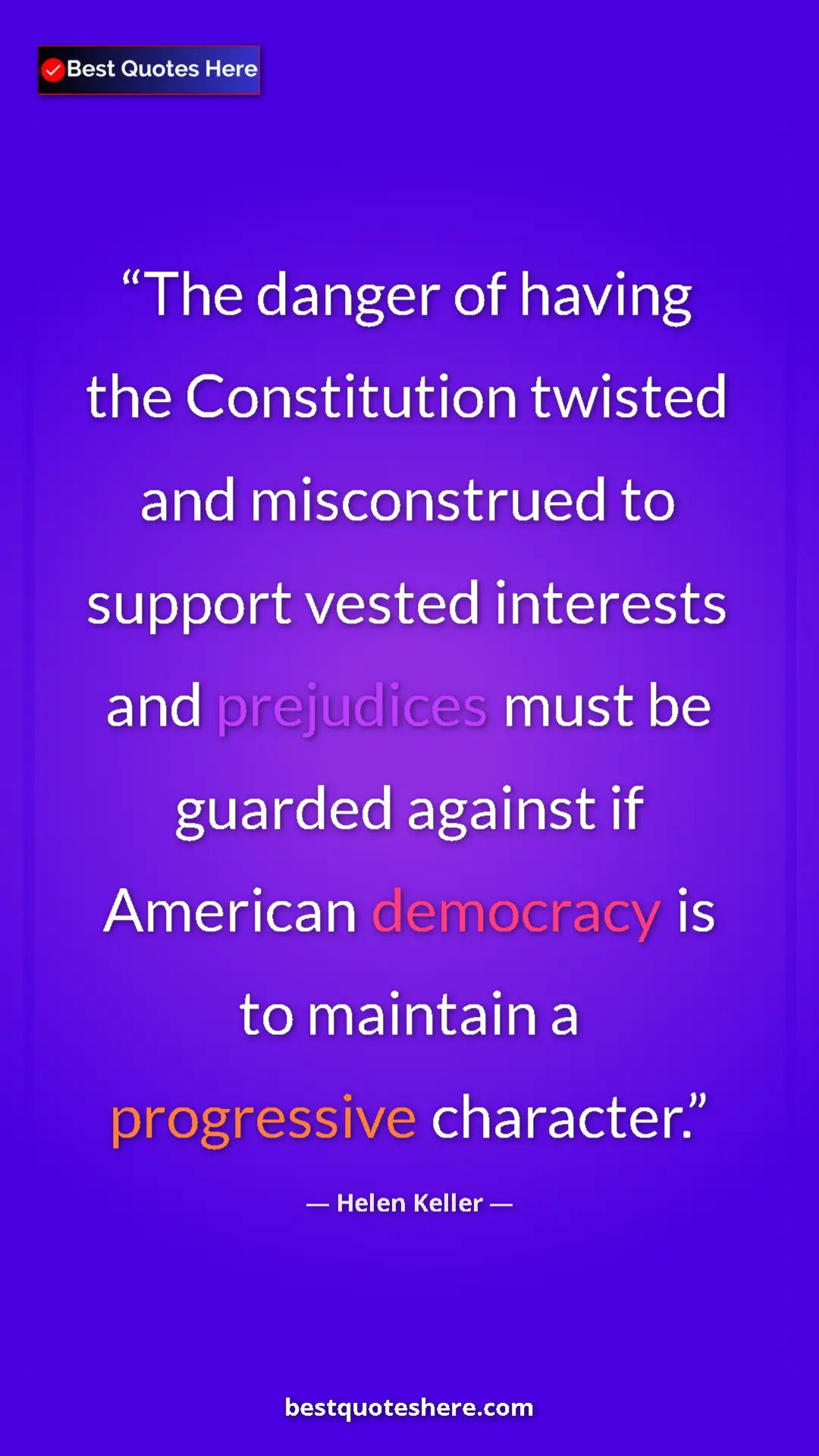 Pinterest quote poster by Helen Keller: "The danger of having the Constitution twisted and..."