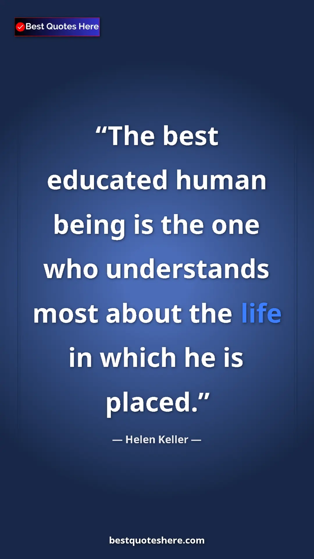 Helen Keller Quote Card: "The best educated human being is the one who understands..." Pinterest quote poster by Helen Keller: "The best educated human being is the one who understands..."