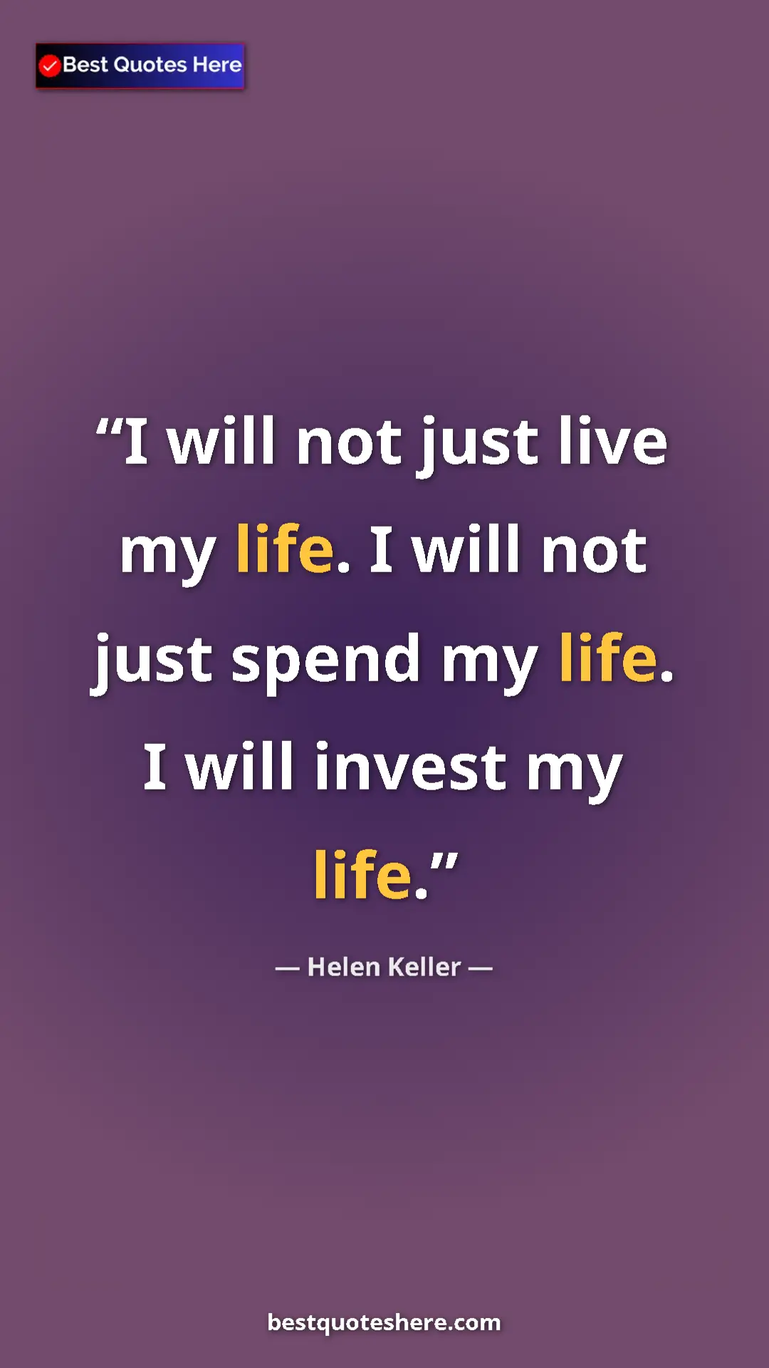 Helen Keller Quote Card: "I will not just live my life. I will not just spend my..." Pinterest quote poster by Helen Keller: "I will not just live my life. I will not just spend my..."