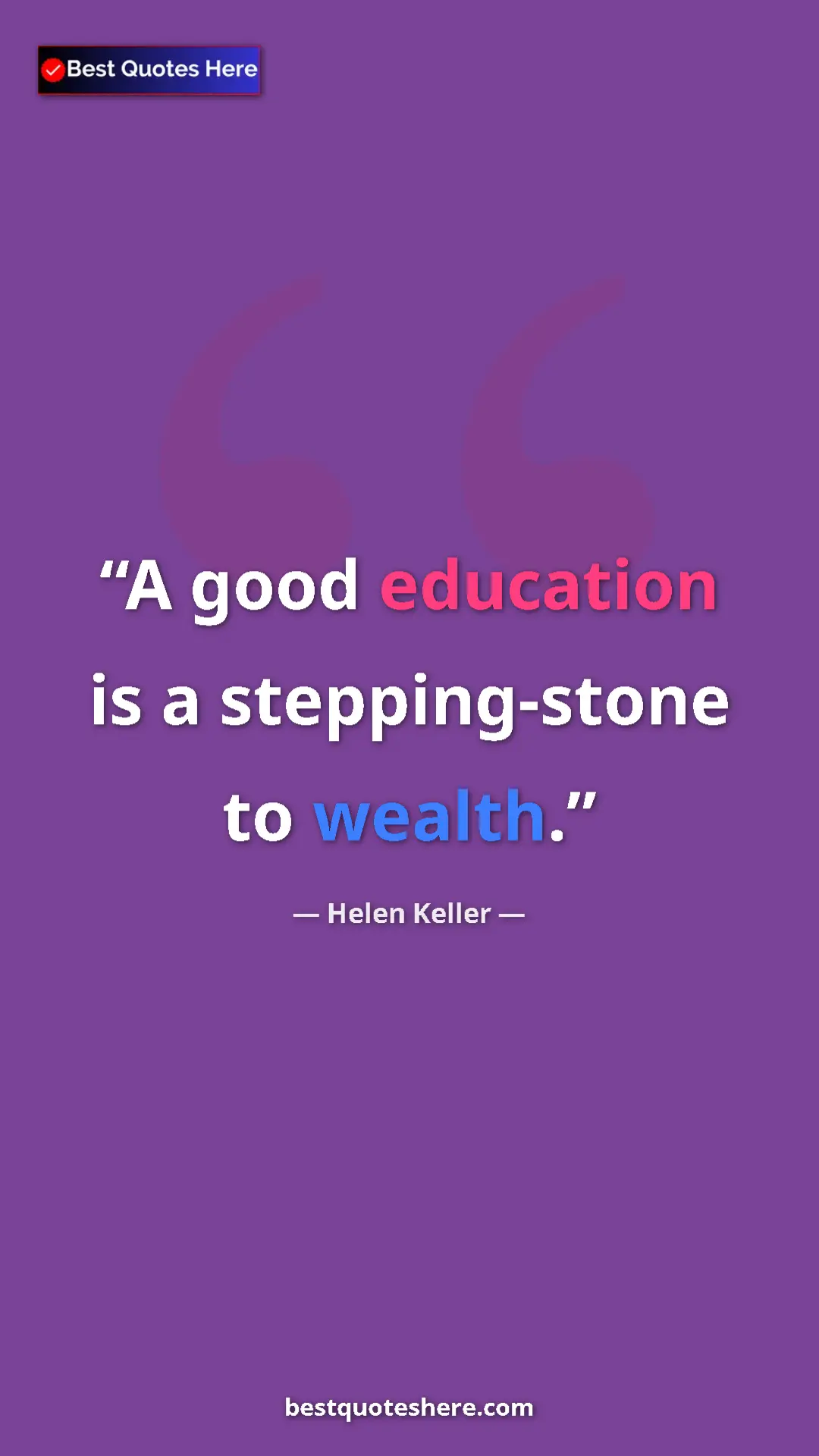 Pinterest quote poster by Helen Keller: "A good education is a stepping-stone to wealth."