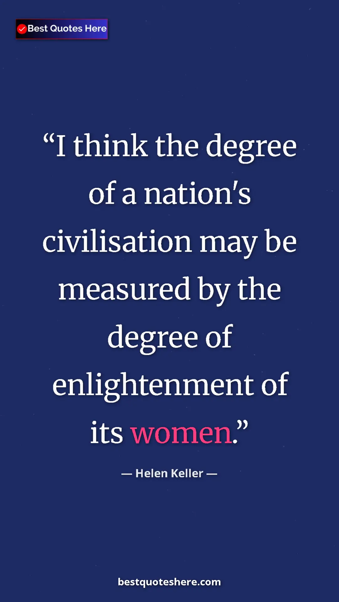 Helen Keller Quote Card: "I think the degree of a nation's civilisation may be..." Pinterest quote poster by Helen Keller: "I think the degree of a nation's civilisation may be..."
