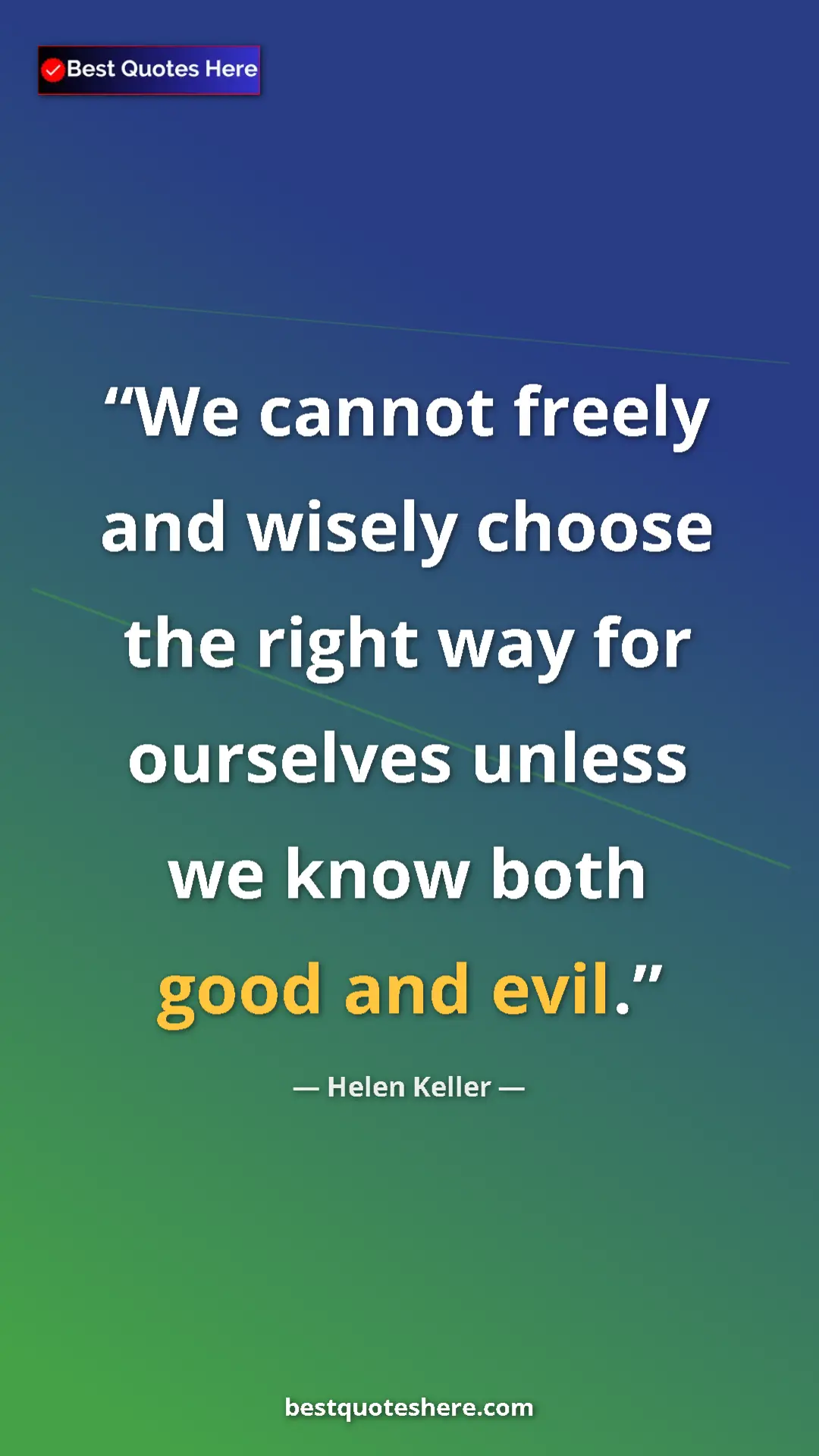 Helen Keller Quote Card: "We cannot freely and wisely choose the right way for..." Pinterest quote poster by Helen Keller: "We cannot freely and wisely choose the right way for..."