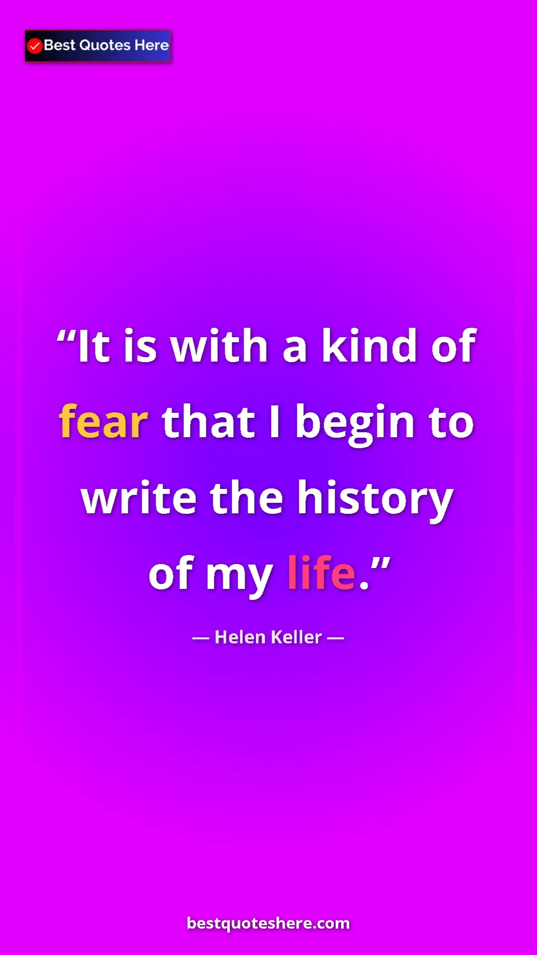 Helen Keller Quote Card: "It is with a kind of fear that I begin to write the history " Pinterest quote poster by Helen Keller: "It is with a kind of fear that I begin to write the history "