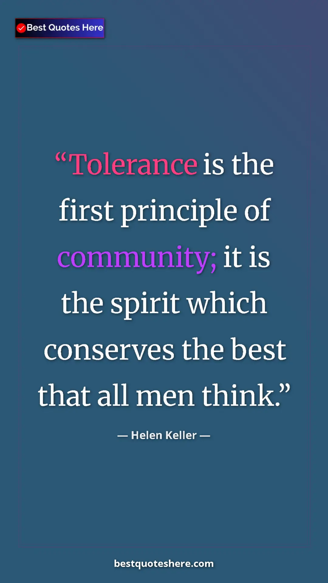 Helen Keller Quote Card: "Tolerance is the first principle of community; it is the..." Pinterest quote poster by Helen Keller: "Tolerance is the first principle of community; it is the..."