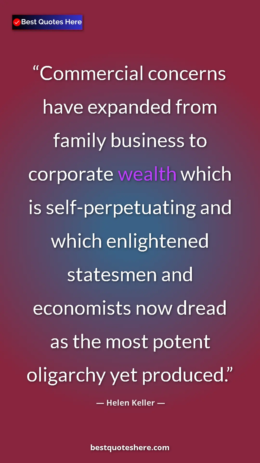 Helen Keller Quote Card: "Commercial concerns have expanded from family business to..." Pinterest quote poster by Helen Keller: "Commercial concerns have expanded from family business to..."