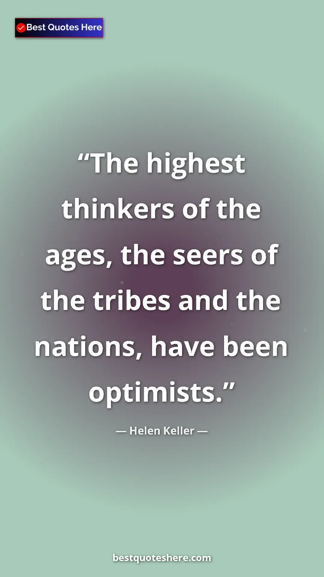 Helen Keller Quote Card: "The highest thinkers of the ages, the seers of the tribes..." Pinterest quote poster by Helen Keller: "The highest thinkers of the ages, the seers of the tribes..."